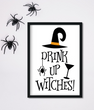 Постер на Хэллоуин "DRINK UP WITCHES" 2 размера (T3)