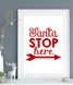 Новогодний декор - постер "Santa Stop Here"А4 без рамки (02294)