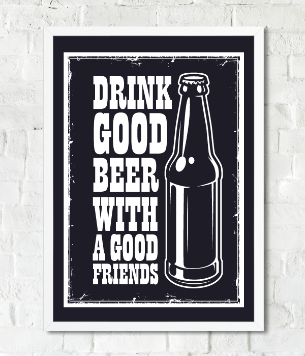 Постер для вечеринки "Drink good beer with a good friends" 2 размера (01281), А4